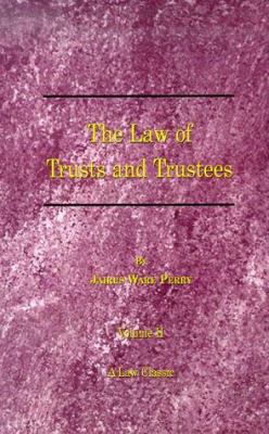 A Treatise on the Law of Trusts and Trustees 158798041X Book Cover