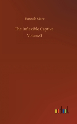 The Inflexible Captive: Volume 2 375243953X Book Cover