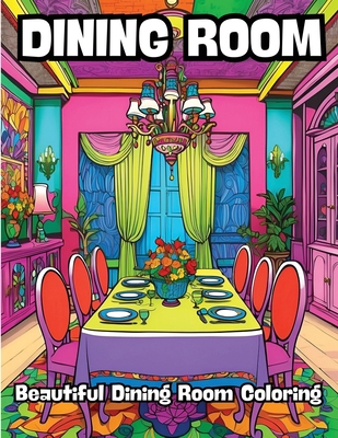 Dining Room: Beautiful Dining Room Coloring B0CR5G85RM Book Cover
