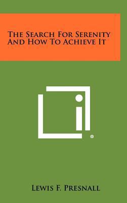 The Search For Serenity And How To Achieve It 1258472953 Book Cover