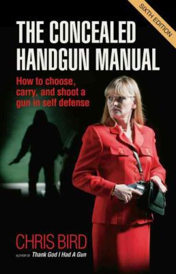 The Concealed Handgun Manual: How to Choose, Ca... 0965678482 Book Cover