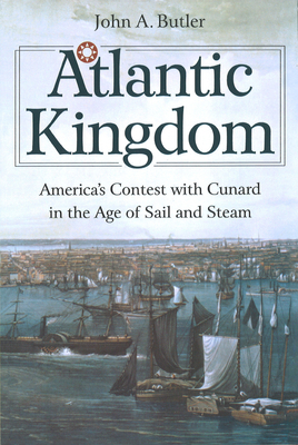 Atlantic Kingdom: America's Contest with Cunard... 1574885219 Book Cover