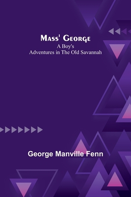 Mass' George: A Boy's Adventures in the Old Sav... 935690832X Book Cover