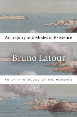 An Inquiry Into Modes of Existence: An Anthropo... [French] 0674724992 Book Cover