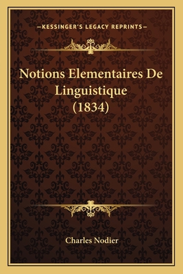 Notions Elementaires De Linguistique (1834) [French] 1167618408 Book Cover