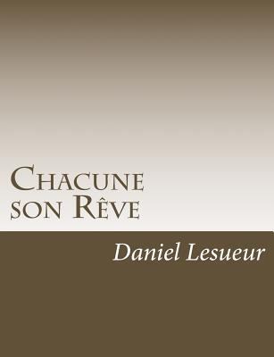 Chacune son Rêve [French] 1541336666 Book Cover