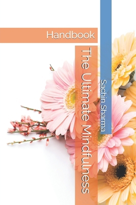 The Ultimate Mindfulness Handbook B0DQ88NT5D Book Cover