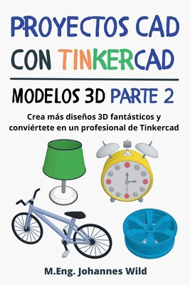 Proyectos CAD con Tinkercad Modelos 3D Parte 2:... [Spanish] 3987421282 Book Cover
