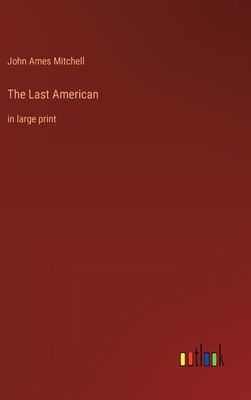 The Last American: in large print 3368366939 Book Cover