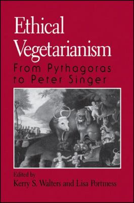 Ethical Vegetarianism: From Pythagoras to Peter... 0791440435 Book Cover