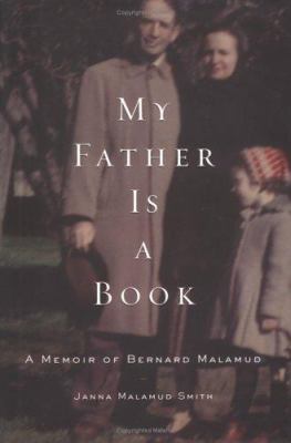 My Father Is a Book: A Memoir of Bernard Malamud 0618691669 Book Cover