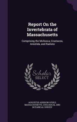 Report on the Invertebrata of Massachusetts: Co... 1358759324 Book Cover