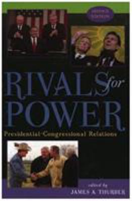 Rivals for Power: Presidential-Congressional Re... 0742509907 Book Cover