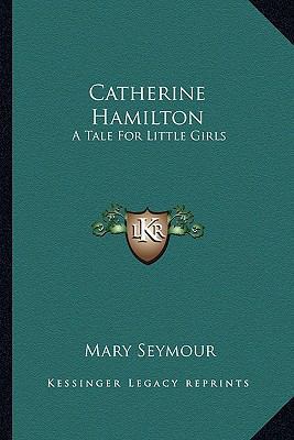 Catherine Hamilton: A Tale For Little Girls 1163591114 Book Cover