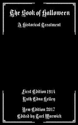 The Book of Halloween: A Historical Treatment 1548246255 Book Cover