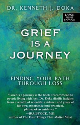 Grief Is a Journey: Finding Your Path Through Loss [Large Print] 1410491315 Book Cover