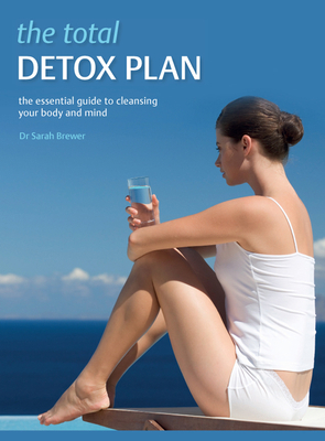 The Total Detox Plan: The Essential Guide to Cl... 1847326021 Book Cover