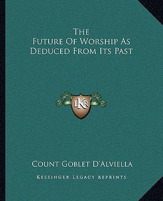 The Future Of Worship As Deduced From Its Past 1162896949 Book Cover