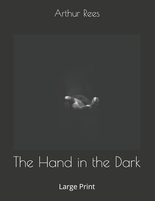 The Hand in the Dark: Large Print 167680806X Book Cover