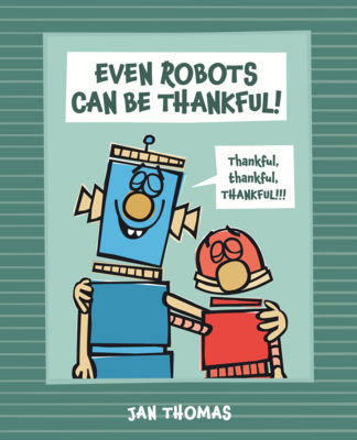 Even Robots Can Be Thankful! B0GN5VZ4ZG Book Cover