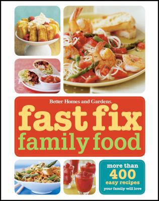 Better Homes and Gardens: Fast Fix Family Food 0470878053 Book Cover