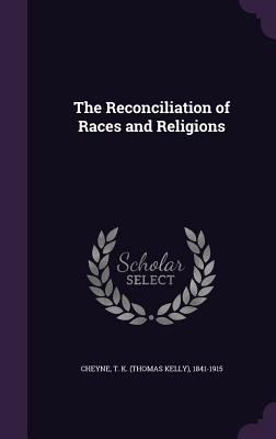 The Reconciliation of Races and Religions 1355359945 Book Cover