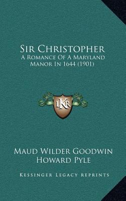 Sir Christopher: A Romance of a Maryland Manor ... 1164416774 Book Cover