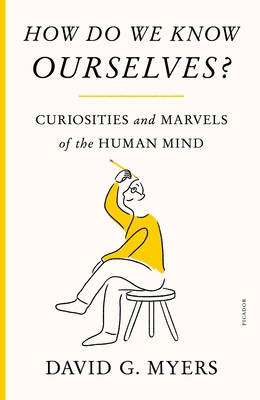 How Do We Know Ourselves?: Curiosities and Marv... 1250872200 Book Cover