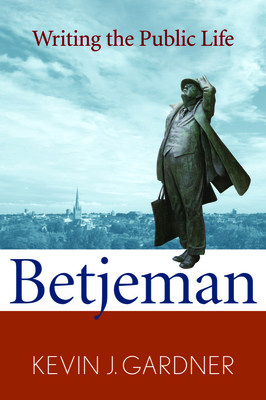 Betjeman: Writing the Public Life 1602582548 Book Cover