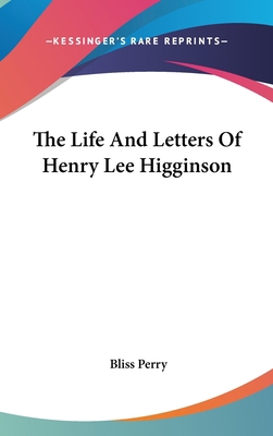 The Life And Letters Of Henry Lee Higginson 0548037191 Book Cover