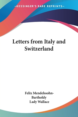 Letters from Italy and Switzerland 1417964820 Book Cover