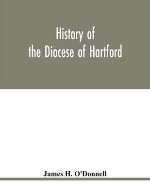 History of the diocese of Hartford 9354019129 Book Cover