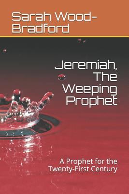 Jeremiah, the Weeping Prophet: A Prophet for th... 1726667235 Book Cover