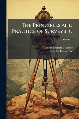The Principles and Practice of Surveying; Volume 1 1147388520 Book Cover