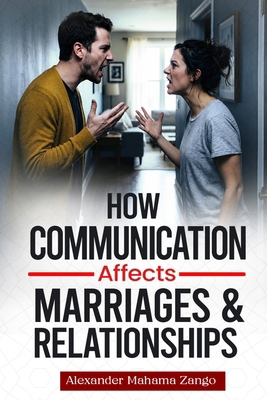 How Communication Affects Marriages and Relatio... B0HFTLXHKS Book Cover
