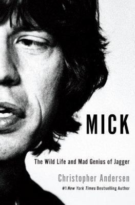 Mick: The Wild Life and Mad Genius of Jagger [Large Print] 1410452336 Book Cover