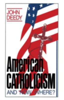 American Catholicism: And Now Where? 0306427060 Book Cover
