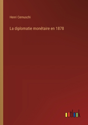 La diplomatie monétaire en 1878 [French] 3385005566 Book Cover