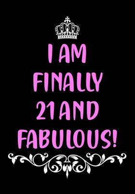 I Am Finally 21 and Fabulous!: Funny Birthday G... 1690845120 Book Cover