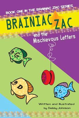 Brainiac Zac and the Mischievous Letters: Book ... 0692546545 Book Cover