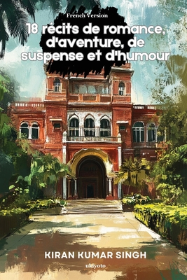 18 récits de romance, d'aventure, de suspense e... [French] B0DWTW8J9Z Book Cover