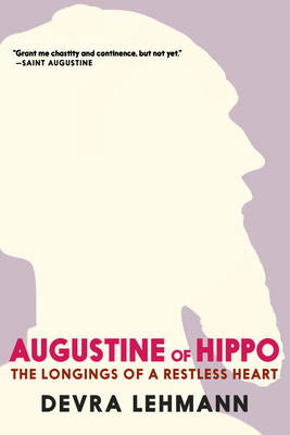 Augustine of Hippo: The Longings of a Restless ... 1644215683 Book Cover