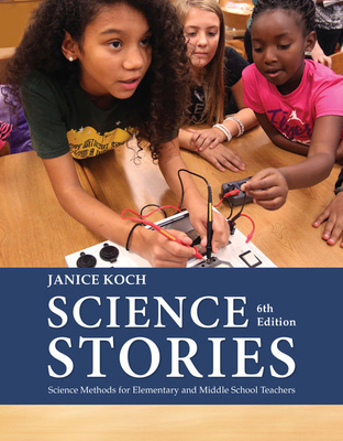 Science Stories: Science Methods for Elementary... 1305960726 Book Cover
