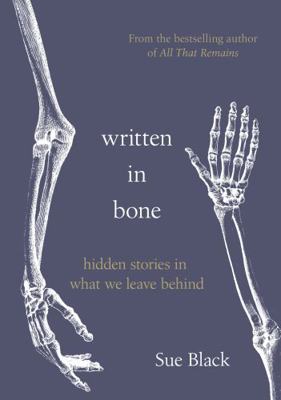 Written In Bone: hidden stories in what we leav... 085752691X Book Cover