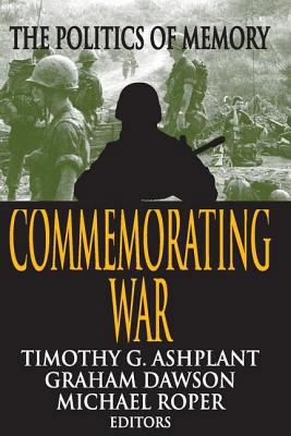 Commemorating War: The Politics of Memory 0765808153 Book Cover