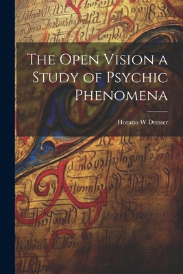 The Open Vision a Study of Psychic Phenomena 1022166484 Book Cover