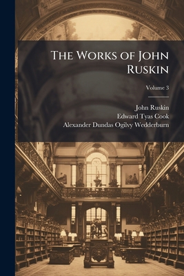 The Works of John Ruskin; Volume 3 1143853792 Book Cover