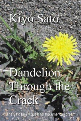 Dandelion Through the Crack: The Sato Family Qu... 0976269716 Book Cover