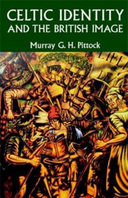 Celtic Identity and the British Image 0719058260 Book Cover