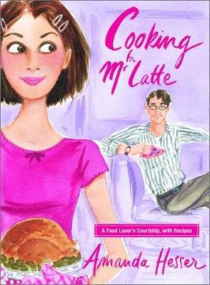 Cooking for Mr. Latte: A Food Lover's Courtship... 039305196X Book Cover